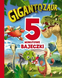 5-minutowe bajeczki. Gigantozaur - Harriet Paul, Archer Mandy - książka