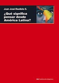 ¿Qué significa pensar desde América Latina? - Juan José Bautista Segalés - ebook