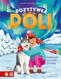 Pozytywka Poli Polowanie na zorzę polarną - Aniela Cholewińska-Szkolik - książka