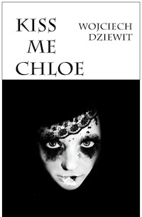 Kiss me Chloe - Dziewit Wojciech - książka