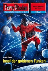 Perry Rhodan 2561: Insel der goldenen Funken - Arndt Ellmer - ebook