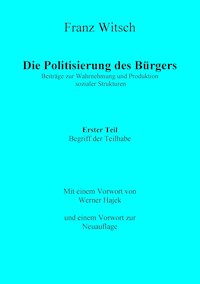 Die Politisierung des Bürgers, 1. Teil: Zum Begriff der Teilhabe - Franz Witsch - ebook