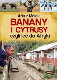 Banany i cytrusy, czyli leć do Afryki - Malek Artur - książka