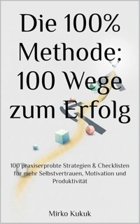 Die 100% Methode: 100 Wege zum Erfolg - Mirko Kukuk - ebook