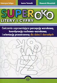 Superoko Litery i cyfry - Szłapa Katarzyna, Tomasik Iwona, Wrzesiński Sławomir - książka
