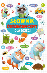 Słownik ortograficzny dla dzieci - Agnieszka Nożyńska-Demianiuk - książka
