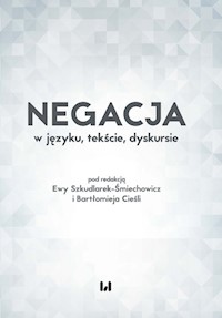 Negacja w języku, tekście, dyskursie -  - książka