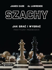 Szachy. Jak grać i wygrać. Praktyczny przewodnik - James Eade - książka