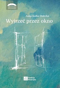 Wyjrzeć przez okno - Kulka-Dolecka Anna - książka