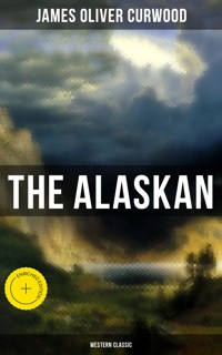 The Alaskan (Western Classic) - James Oliver Curwood - ebook