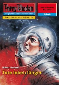 Perry Rhodan 2220: Tote leben länger -  Hubert Haensel - ebook