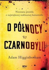 O północy w Czarnobylu - Adam Higginbotham - ebook + audiobook + książka