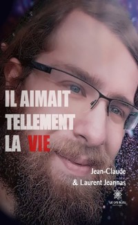 Il aimait tellement la vie - Jean-Claude Jeannas - ebook