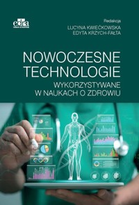 Nowoczesne technologie wykorzystywane w naukach o zdrowiu - zbiorowa praca - książka