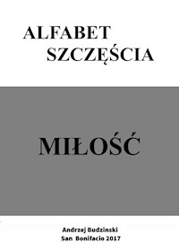 Alfabet Szczescia. - Andrzej Stanislaw Budzinski - ebook
