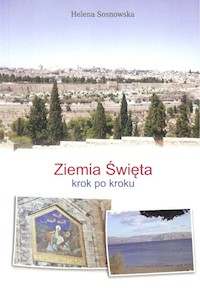 Ziemia Święta krok po kroku - Sosnowska Helena - książka