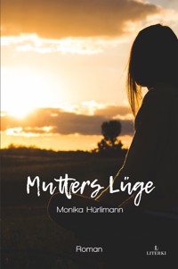 Mutters Lüge - Monika Hürlimann - ebook
