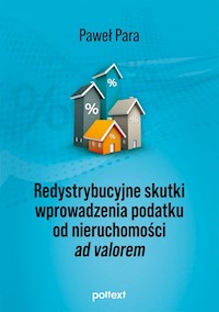 Redystrybucyjne skutki wprowadzenia podatku od nieruchomości ad valorem - Para Paweł - ebook + książka