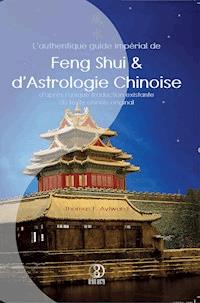 L'authentique guide impérial de Feng Shui & d'Astrologie Chinoise - Thomas F. Aylward - ebook