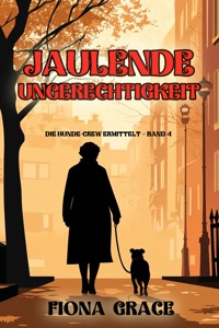 Jaulende Ungerechtigkeit (Die Hunde-Crew ermittelt – Band 4) - Fiona Grace - ebook