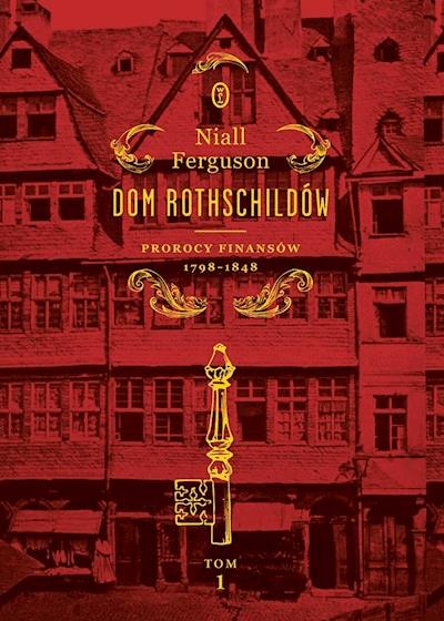 Okładka książki Dom Rothschildów. Prorocy finansów 1798-1848
