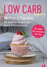 Low Carb baking. Muffins & Cupcakes - Diana Ruchser - ebook