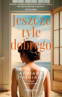 Jeszcze tyle dobrego - Adriana Trigiani - książka
