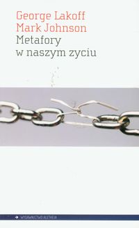 Metafory w naszym życiu - Lakoff George, Johnson Mark - książka