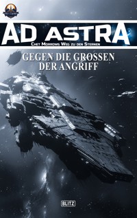 Ad Astra – Chet Morrows Weg zu den Sternen, Neue Abenteuer 26: Gegen die Großen - Der Angriff - Thomas T. C. Franke - ebook