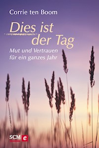 Dies ist der Tag - Mut und Vertrauen für ein ganzes Jahr - Corrie ten Boom - ebook