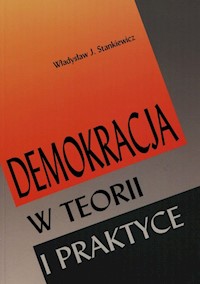 Demokracja w teorii i praktyce - Stankiewicz Władysław J. - książka