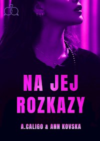 Na jej rozkazy - Ann Kovska, A. Caligo - ebook