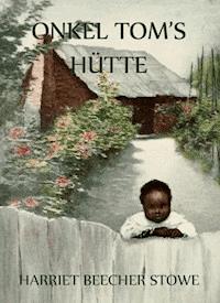 Onkel Toms Hütte - Harriet Beecher Stowe - ebook