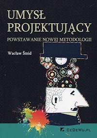 Umysł projektujący powstawanie nowej metodologii - Smid Wacław - książka