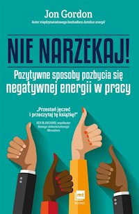 Nie narzekaj - Jon Gordon - książka