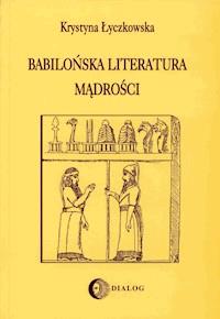 Babilońska literatura mądrości - Krystyna Łyczkowska - ebook