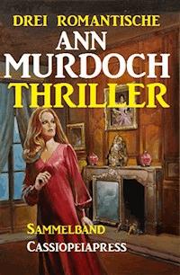 Drei romantische Ann Murdoch Thriller - Ann Murdoch - ebook