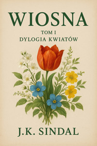 Wiosna - Dylogia kwiatów Tom I - J.K.Sindal - ebook