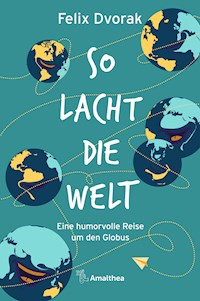 So lacht die Welt - Felix Dvorak - ebook