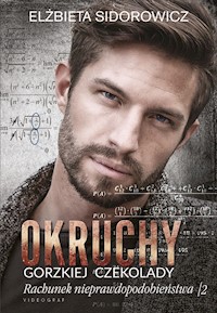 Okruchy gorzkiej czekolady. Rachunek nieprawdopodobieństwa, tom 2 - Sidorowicz  Elżbieta - ebook + audiobook
