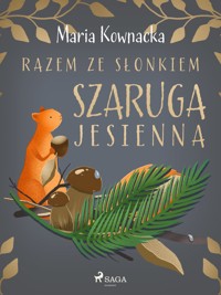 Razem ze słonkiem. Szaruga jesienna - Maria Kownacka - ebook + audiobook