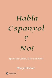 Habla, Espanyol? No! - Harry H.Clever - ebook