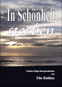 In Schönheit sterben - Tilo Ballien - ebook