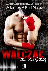 Walcząc z ciszą - Aly Martinez - ebook + książka