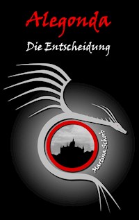 Alegonda - Die Entscheidung - Martina Schorb - ebook