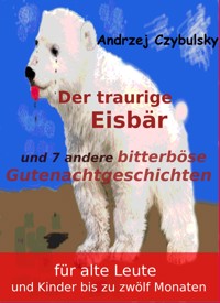 Der traurige Eisbär - Andrzej Czybulsky - ebook