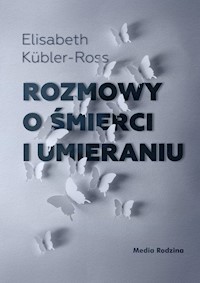 Rozmowy o śmierci i umieraniu - Kübler-Ross Elizabeth - ebook + książka