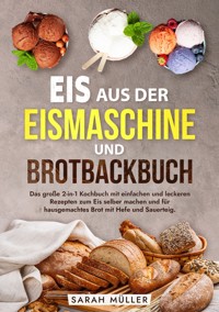 Eis aus der Eismaschine und Brotbackbuch - Sarah Müller - ebook