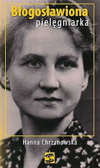 Błogosławiona pielęgniarka Hanna Chrzanowska -  - książka