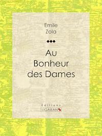 Au Bonheur des Dames - Émile Zola - ebook